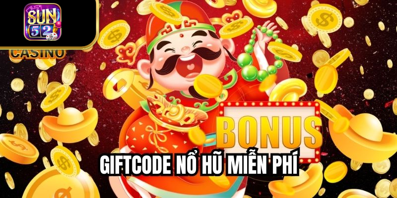 Giftcode Nổ Hũ Miễn Phí SUN52 – Tiền Thưởng Rơi Thẳng Vào Ví