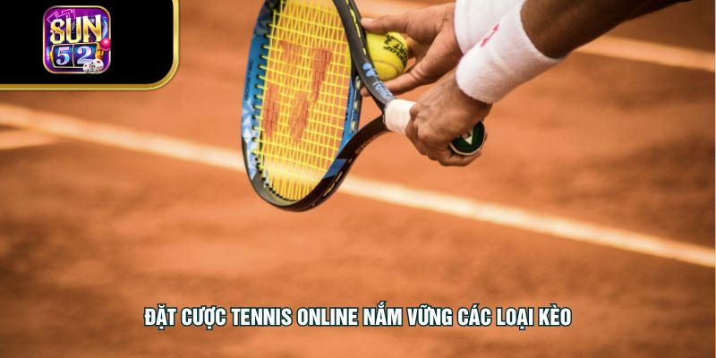 Đặt cược tennis online nắm vững các loại kèo