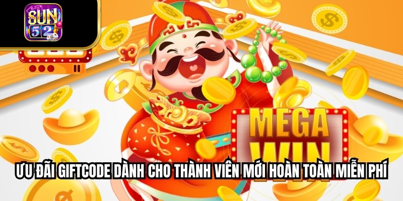 Ưu đãi Giftcode dành cho thành viên mới hoàn toàn miễn phí