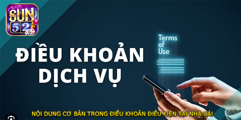 Nội dung cơ bản trong điều khoản điều kiện tại nhà cái