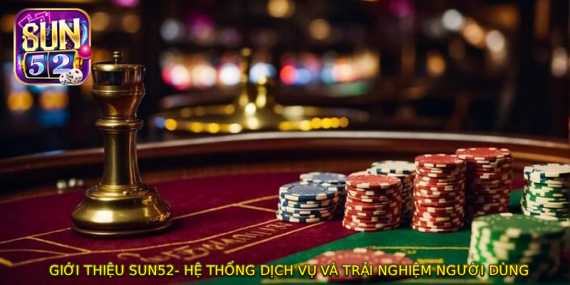 GIỚI THIỆU SUN52- Hệ thống dịch vụ và trải nghiệm người dùng