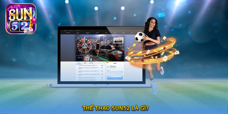 THỂ THAO SUN52 là gì?